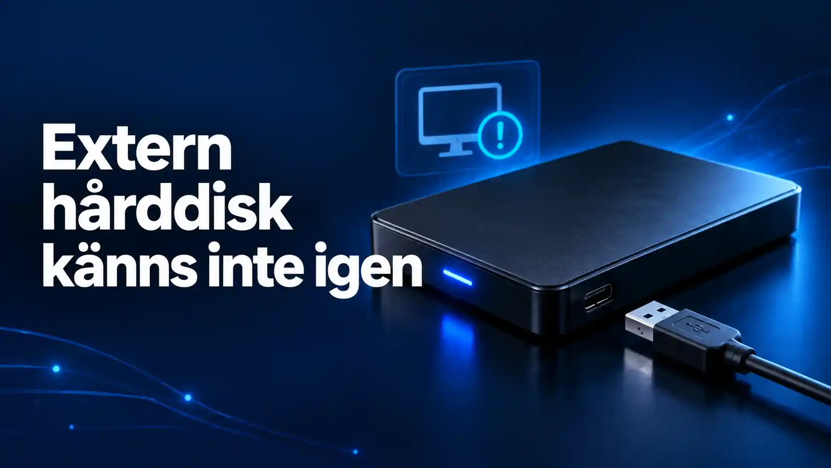 Extern hårddisk som inte upptäcks – varför och vad gör man?